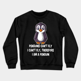 Penguins Can't Fly, I'm A Penguin Gift Crewneck Sweatshirt